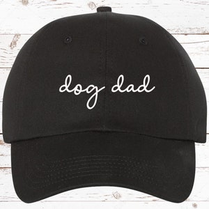 Dog Dad Script EMBROIDERED Unstructured Hat, Dog Dad Hat, Gift For Dog Dad, Fur Dad, Fur Mom, Gift For Him, Dog Dad, Tons Of Color Options