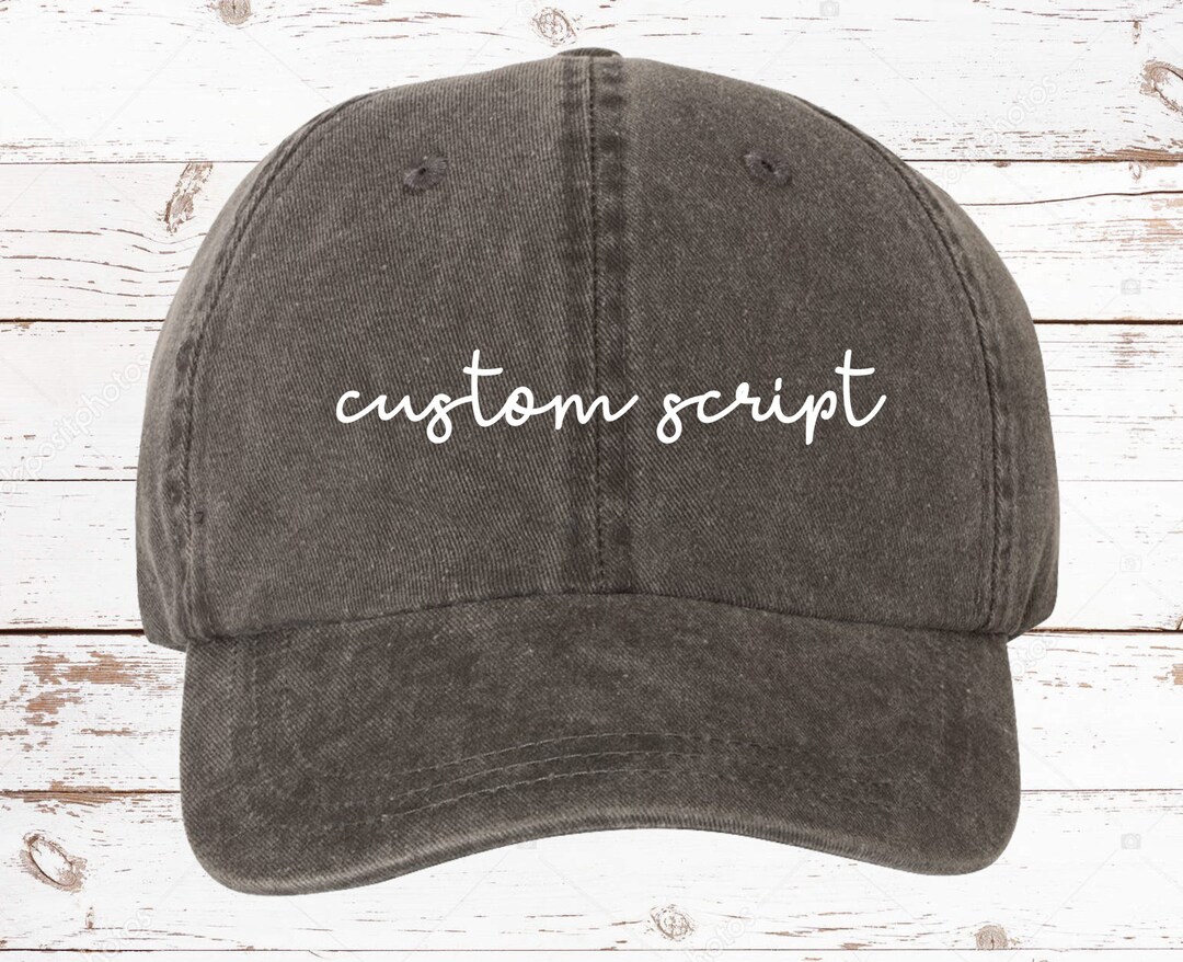Cap Script Design Custom Script Dad Hat, Pigment Dyed Unstructured Baseball Cap, Custom ...