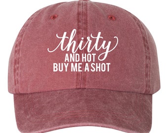 30th Birthday, Thirty & Hot Dad Hat Pigment Dyed Unstructured Baseball Cap, 30th Bday, Gift For 30th, Gift For Her, Gift For Him, 30th bday