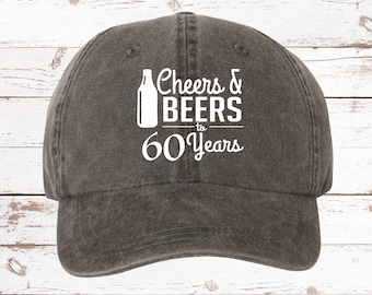 60th Birthday, Cheers & Beers to 60 Years Pigment Dyed Unstructured Baseball Cap, 60th Bday, Gift For 60th, 60th Bday Gift, More Colors