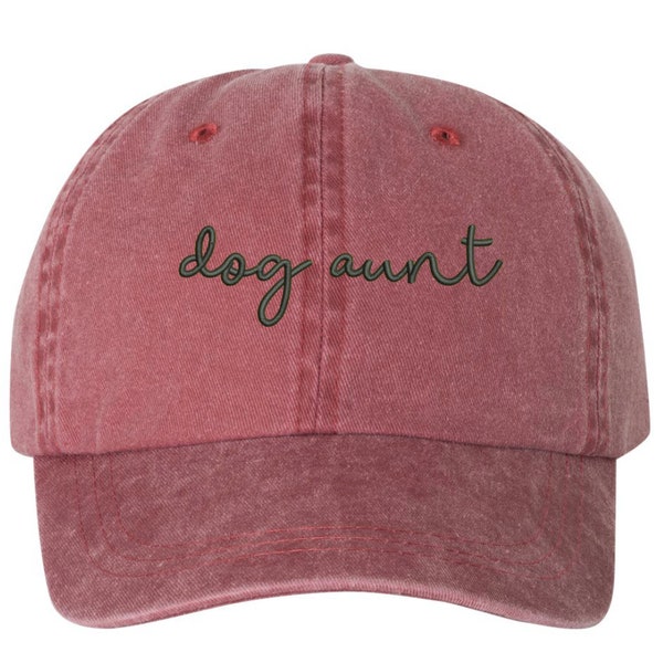 Dog Aunt Script EMBROIDERED Dad Hat, Pigment Dyed Unstructured Baseball Cap, Gift For Dog Aunt, Gift For Her, Fur Aunt Tons Of Color Options