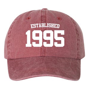 Established 1995 Pigment Dyed Unstructured Baseball Cap, 30th Birthday, 30th Birthday Hat, 30th Bday, 30th Bday Hat, Gift for 30th Birthday