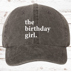 Adult Hat Birthday Girl Hat, Pigment Dyed Unstructured Baseball Cap, Birthday Hat, Gift For Birthday, Gift For Her, Birthday, More Colors