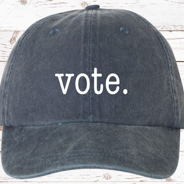 Statement Hat, Vote. Dad Hat, Pigment Dyed Unstructured Baseball Cap, Vote Hat, Hat Sayings, Speaking Hat, Statement Hat More Colors