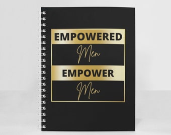 Journal for Men-Empowered Men Notebook-Journal - Male Journals - Journals - Spiral Notebook - Gifts for Men