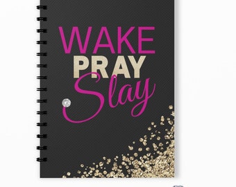 Wake Pray Slay Spiral Notebook-Journal | Journal with Quotes | Boss Notebook | Gifts for Women | Writing Notebook