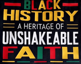 Black History A Heritage Of Unshakable Faith - Juneteenth Shirt, Black History Shirt, Black Culture Shirt.