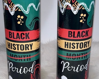 Black History Period Sublimated Tumbler | 20OZ Tumbler