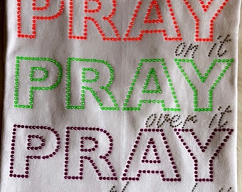 Rhinestone T-shirt, “Pray On It”, Bling T-shirt, Religious T-shirt, Christian Tshirt, Bling Neon.
