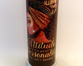 I Don't Have Attitude Sublimated Tumbler | 20OZ Tumbler | Gifts for Women | African American Woman