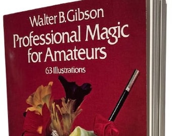 Vintage PROFESSIONAL MAGIC For AMATEURS Book Stage Close Up Mental Tricks Walter Gibson 225 Page Learn How To Magician Card Rope Silk Stage