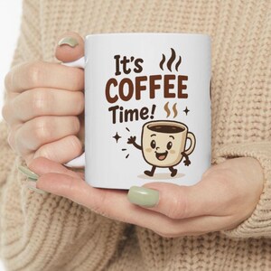 IT&#39;S COFFEE TIME! Ceramic Mug | Perfect Gift for Coffee Lovers, Funny Mug for Birthdays, Kitchen Decor, Morning Coffee, Office Cup