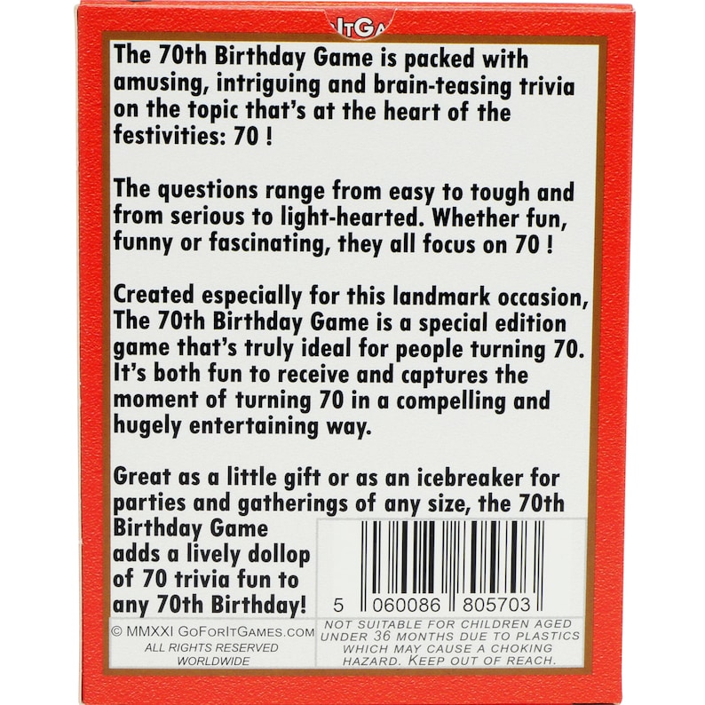 May include: Red box with a white border and white text. The text reads "The 70th Birthday Game is packed with amusing, intriguing and brain-teasing trivia on the topic that's at the heart of the festivities: 70!"  The box also includes a barcode and a warning that the game is not suitable for children under 36 months due to choking hazards.