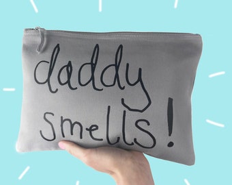 Daddy Wash Bag - Personalised Childrens Drawing Bag - Fathers Day Gift - Daddy Smells - Own Handwriting - Funny Dad Gift