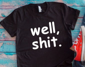 Well Shit Roll 1 T-Shirt