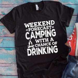Weekend Forecast, Camping with a Chance of Drinking Black Unisex Short Sleeve T-shirt with FREE SHIPPING