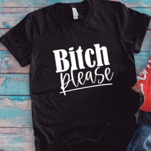 B!tch Please, Black Unisex Short Sleeve T-shirt with FREE SHIPPING