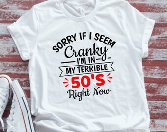 Sorry If I Seem Cranky, I'm in My Terrible 50's Right Now, Unisex  Soft White Short Sleeve T-shirt