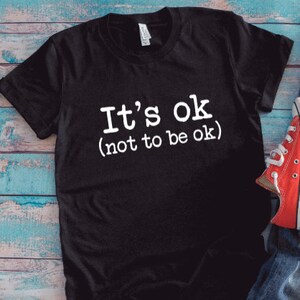 It&#39;s Ok, Not To Be Ok, Black Unisex Short Sleeve T-shirt with FREE SHIPPING