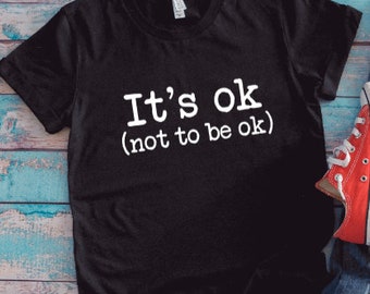 It's Ok, Not To Be Ok, Black Unisex Short Sleeve T-shirt with FREE SHIPPING