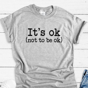 It&#39;s Ok, Not to be Ok Gray Unisex Short Sleeve T-shirt with FREE SHIPPING