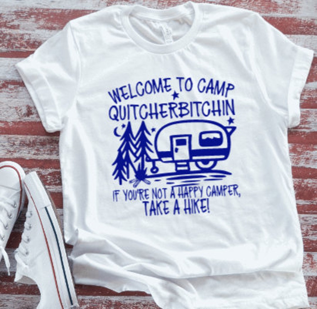 Welcome to Camp Quitcherbitchin, Happy Camper White Short Sleeve T-shirt With FREE SHIPPING - Etsy