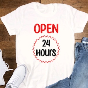Open 24 Hours, Unisex White Short Sleeve T-shirt with FREE SHIPPING