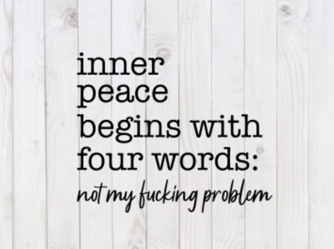 Inner Peace Begins With Four Words, Not My F@cking Problem, Funny SVG ...