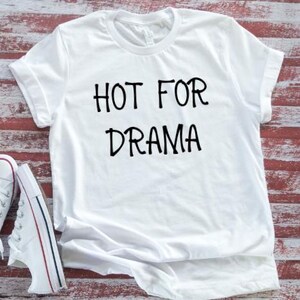 Hot For Drama, Unisex, White Short Sleeve T-shirt with FREE SHIPPING