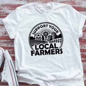 Support Your Local Farmers Unisex Soft White Short Sleeve T-shirt with FREE SHIPPING