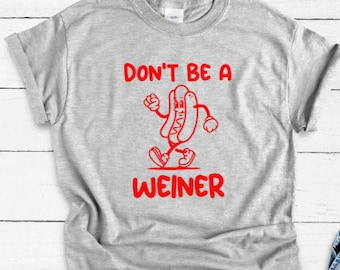 Don't Be a Weiner, Gray Unisex Short Sleeve T-shirt with FREE SHIPPING