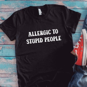 Allergic To Stupid People, Black Unisex Short Sleeve T-shirt with FREE SHIPPING