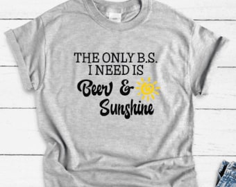 The Only B.S. I Need is Beer & Sunshine, Gray Unisex Short Sleeve T-shirt with FREE SHIPPING