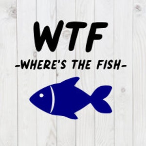 WTF, ¿Dónde está el pez?, divertido archivo SVG de pesca, pdf, dxf, png, descarga digital, archivo de corte cricut
