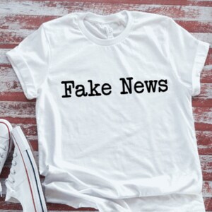 Fake News, Unisex  White Short Sleeve T-shirt with FREE SHIPPING
