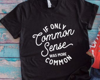If Only Common Sense Was More Common, Black Unisex Short Sleeve T-shirt