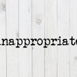 Inappropriate, funny SVG File, png, pdf, dxf, digital download, cricut cut file