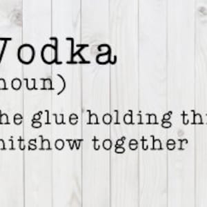 Vodka, la colla che tiene insieme questo spettacolo di merda, divertente file SVG, png, pdf, dxf, download digitale, file di taglio cricut