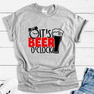 It&#39;s Beer O&#39;Clock, Gray Unisex Short Sleeve T-shirt with FREE SHIPPING