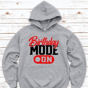 Birthday Mode On, Gray Unisex Hoodie Sweatshirt with FREE SHIPPING