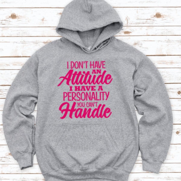 No tengo una actitud, tengo una personalidad que no puedes manejar, sudadera con capucha gris unisex con ENVÍO GRATIS