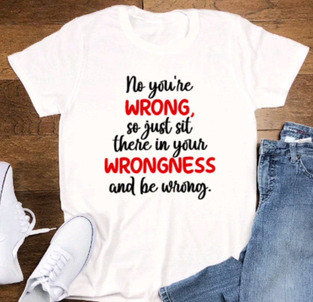 Tazza Divertente In Ceramica 312 Ml Con Scritta Inglese "So Just Sit There In Your Wrongness And Be Wrong" | Decorata A Mano UK | Microonde E Lavastoviglie