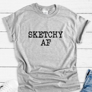 Sketchy AF, Gray Unisex Short Sleeve T-shirt with FREE SHIPPING