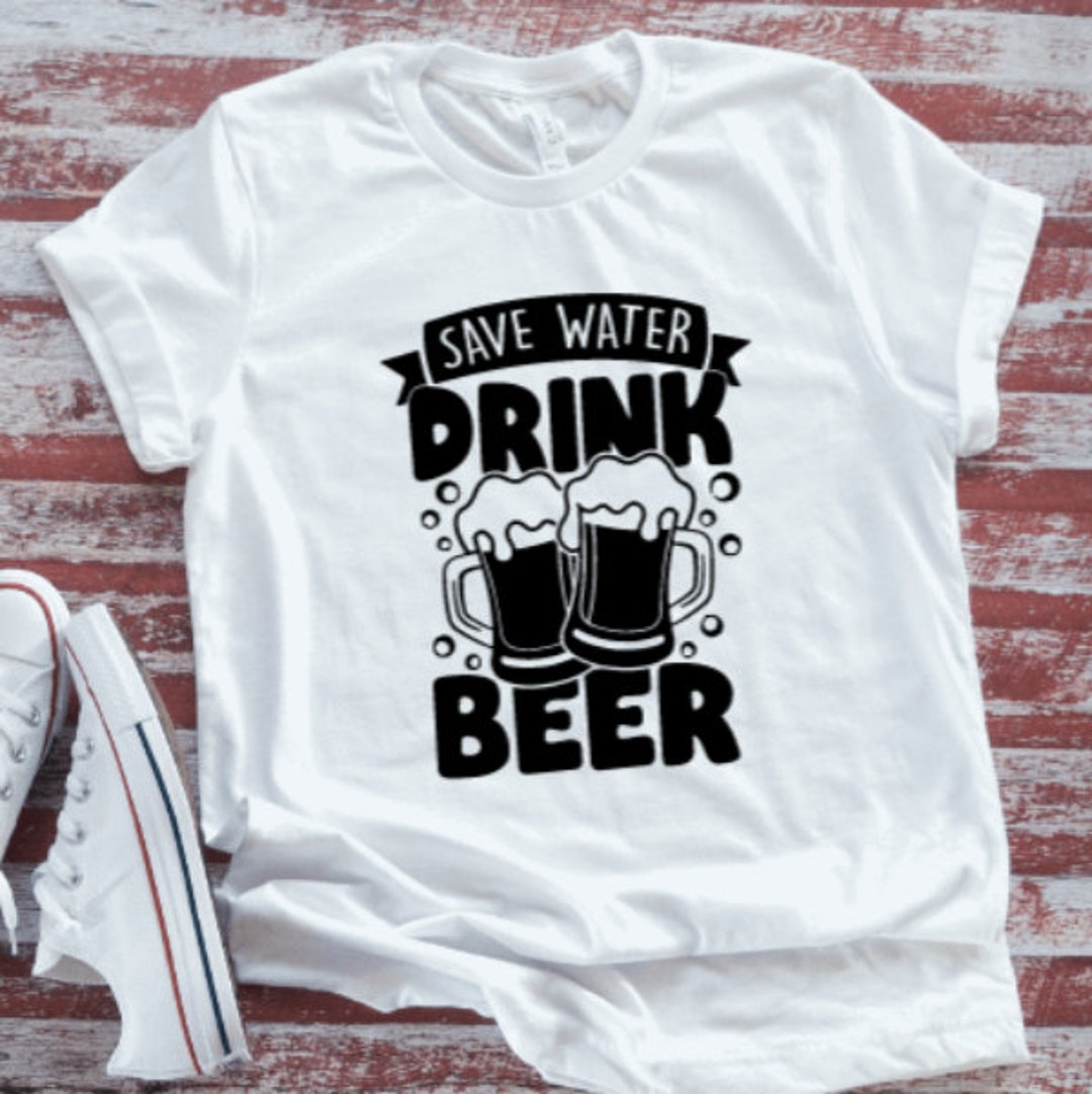 Save Water, Drink Beer Unisex Short Sleeve T-shirt with FREE SHIPPING -  Etsy Italia