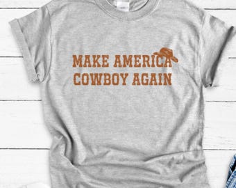 Make America Cowboy Again, Gray, Unisex Short Sleeve Men's and Women's T-shirt with FREE SHIPPING