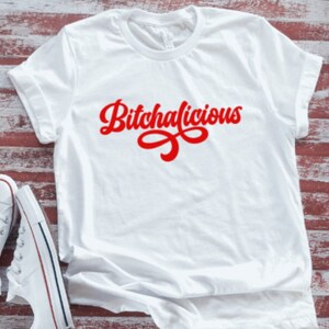Bitchalicious, White Short Sleeve T-shirt with FREE SHIPPING