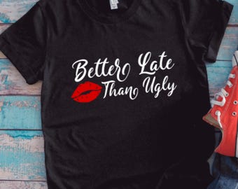 Better Late Than Ugly, Black Unisex Short Sleeve T-shirt