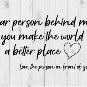 Beste persoon achter mij, je maakt de wereld een betere plek, SVG-bestand, pdf, png, dxf, digitale download, cricut gesneden bestand