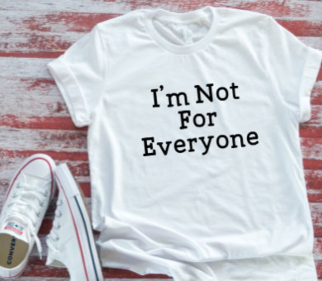 I'm Not for Everyone Unisex White Short Sleeve T-shirt - Etsy