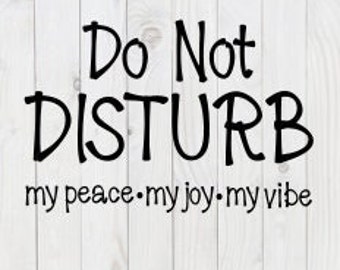 Störe nicht meinen Frieden, meine Freude, meine Stimmung! Lustige SVG-Datei, PDF, PNG, DXF, digitaler Download, Cricut-Schnittdatei